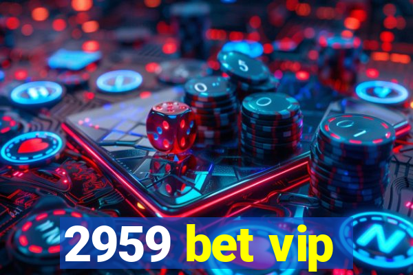 2959 bet vip